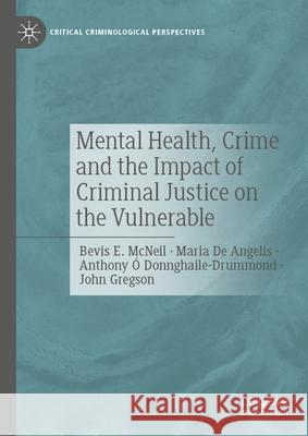 Mental Health, Crime and the Impact of Criminal Justice on the Vulnerable Bevis E. McNeil Maria D Anthony ? 9783031683336 Palgrave MacMillan - książka