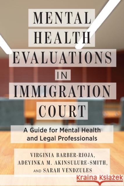 Mental Health Evaluations in Immigration Court: A Guide for Mental Health and Legal Professionals  9781479802616 New York University Press - książka