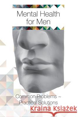 Mental Health for Men: Common problems practical solutions Ashfield, John 9780994466464 You Can Help Publishing - książka