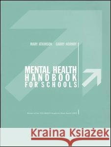 Mental Health Handbook for Schools Mary Atkinson, Garry Hornby 9781138131859 Taylor & Francis Ltd - książka