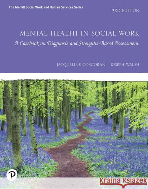 Mental Health in Social Work: A Casebook on Diagnosis and Strengths Based Assessment Corcoran, Jacqueline 9780135171905 Pearson Education (US) - książka