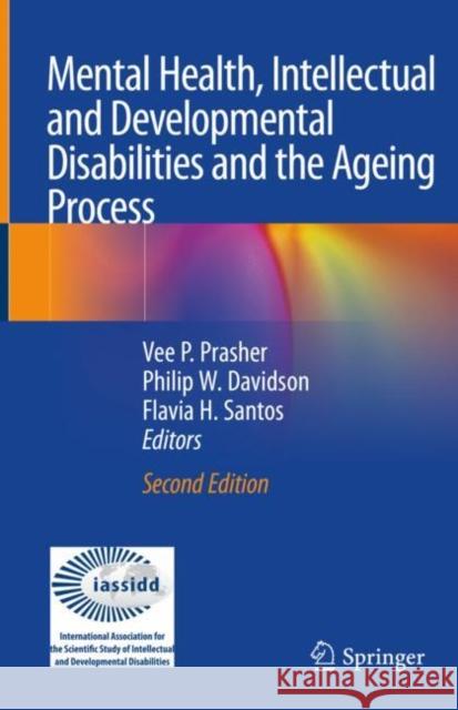 Mental Health, Intellectual and Developmental Disabilities and the Ageing Process Vee P. Prasher Philip W. Davidson Flavia H. Santos 9783030569334 Springer - książka