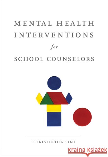 Mental Health Interventions for School Counselors Christopher A. Sink 9780618754588 Wadsworth Publishing Company - książka