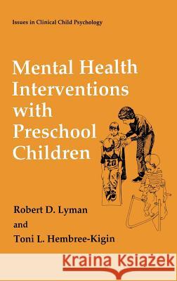 Mental Health Interventions with Preschool Children Robert D. Lyman Robert D. Lymon Toni L. Hembree-Kigin 9780306448607 Kluwer Academic Publishers - książka