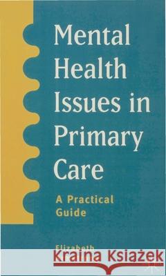 Mental Health Issues in Primary Care: A Practical Guide Elizabeth Armstrong 9780333606759 Bloomsbury Publishing PLC - książka