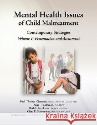 Mental Health Issues of Child Maltreatment: Contemporary Strategies: Volume 1: Presentation and Assessment Paul Thomas Clements, David T. Solomon, Beth I. Barol 9781953119209 STM Learning - książka