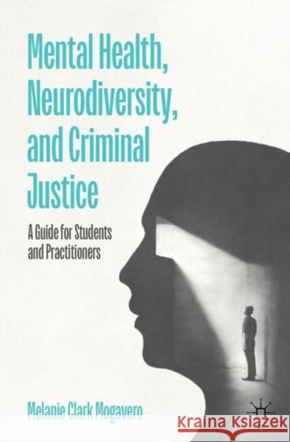 Mental Health, Neurodiversity and Criminal Justice: A Guide for Students and Practitioners Melanie Clark Mogavero 9783031888151 Palgrave MacMillan - książka