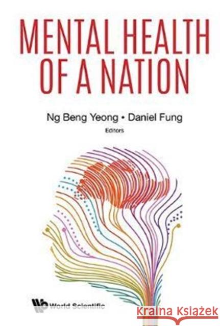 Mental Health of a Nation Beng Yeong Ng Daniel Fung 9789813206908 World Scientific Publishing Company - książka