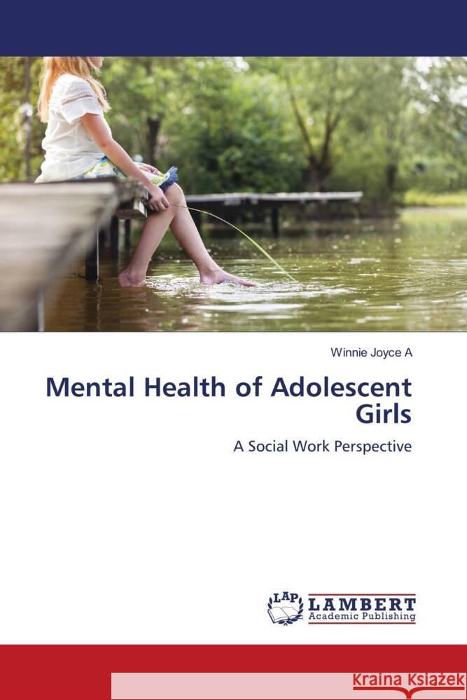 Mental Health of Adolescent Girls A, Winnie Joyce 9786203026573 LAP Lambert Academic Publishing - książka