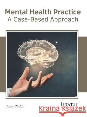 Mental Health Practice: A Case-Based Approach Joey Webb 9781639893515 States Academic Press - książka