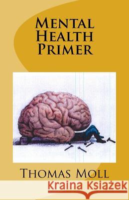 Mental Health Primer Thomas J. Moll 9781720510574 Createspace Independent Publishing Platform - książka