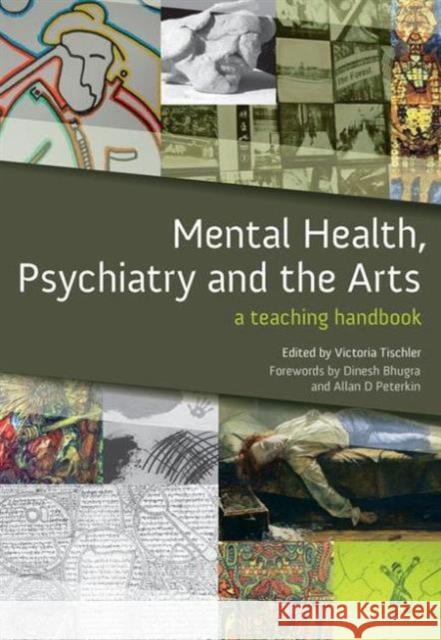Mental Health, Psychiatry and the Arts: A Teaching Handbook Tischler, Victoria 9781846193736  - książka