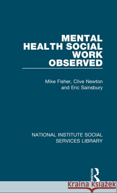 Mental Health Social Work Observed Mike Fisher Clive Newton Eric Sainsbury 9781032046211 Routledge - książka