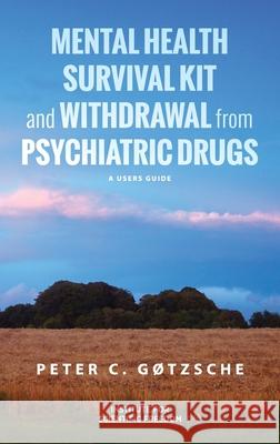 Mental Health Survival Kit and Withdrawal from Psychiatric Drugs: A User's Guide Peter C Gøtzsche 9781615996209 Institute for Scientific Freedom - książka