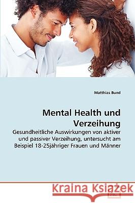 Mental Health und Verzeihung Matthias Bund 9783639276800 VDM Verlag - książka