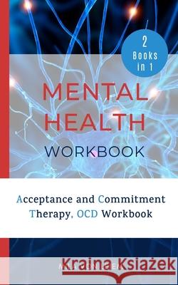 Mental Health Workbook: 2 Manuscripts: Acceptance and Commitment Therapy, OCD Workbook Mila Von Leiem 9798718491340 Independently Published - książka