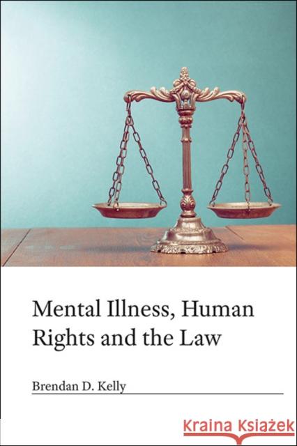 Mental Illness, Human Rights and the Law Brendan.D Kelly 9781909726512 RCPsych Publications - książka