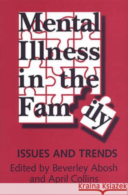 Mental Illness in the Family: Issues and Trends Abosh, Beverley 9780802074126 University of Toronto Press - książka
