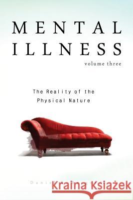 Mental Illness: The Reality of the Physical Nature Dr Daniel R. Berge 9780986411489 Alethia International Publications - książka