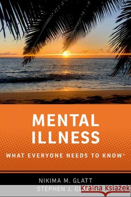 Mental Illness: What Everyone Needs to Know® Stephen J. (Professor of Psychiatry and Behavioral Sciences, Professor of Psychiatry and Behavioral Sciences, State Univ 9780197682920 Oxford University Press Inc - książka