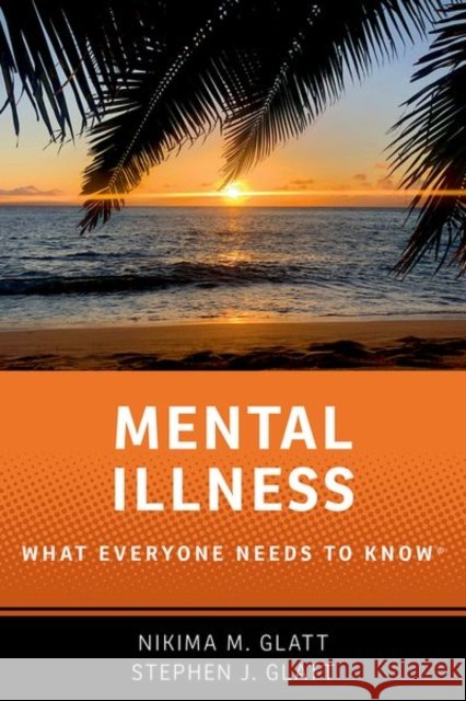Mental Illness: What Everyone Needs to Know® Stephen J. (Professor of Psychiatry and Behavioral Sciences, Professor of Psychiatry and Behavioral Sciences, State Univ 9780197682937 Oxford University Press Inc - książka