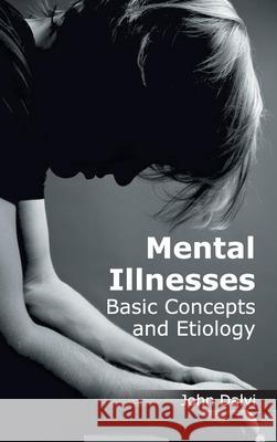 Mental Illnesses: Basic Concepts and Etiology John Dalvi 9781632422743 Foster Academics - książka