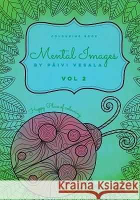 Mental Images vol 2 colouring book: Paperback version Päivi Vesala 9789523307216 Books on Demand - książka