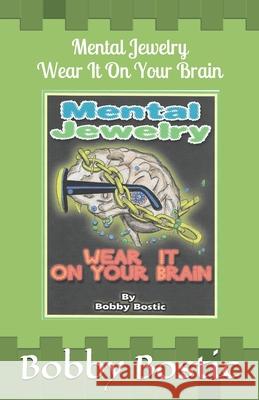 Mental Jewelry: Wear It on Your Brain Bobby Bostic 9780578778358 Michaela Bostic - książka