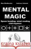 Mental Magic: Spoon bending, mind reading, clairvoyance Mindbender, Max 9783842326705 Books on Demand
