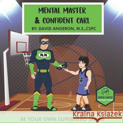 Mental Master And Confident Carl: Be Your Own Superhero David Angeron 9781736976807 John Melvin Publishing - książka