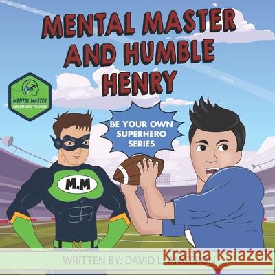 Mental Master and Humble Henry: Be Your Own Superhero David Angeron 9781736976852 John Melvin Publishing - książka