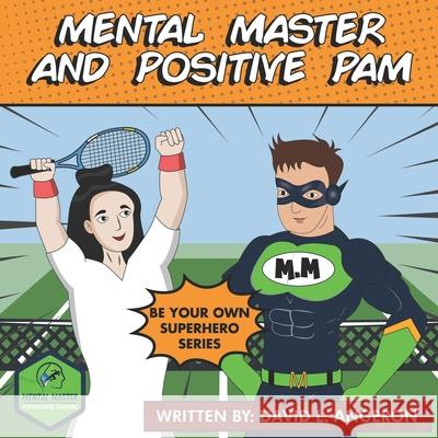Mental Master and Positive Pam: Be Your Own Superhero David Angeron 9781736976869 John Melvin Publishing - książka