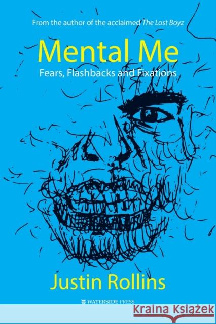 Mental Me: Fears, Flashbacks and Fixations Justin Rollins 9781914603112 Waterside Press - książka