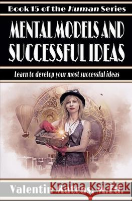 Mental Models and Successful Ideas Valentin Matcas Valentin Matcas 9781973538080 Independently Published - książka