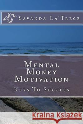 Mental Money Motivation: Keys To Success Gasque, Savanda 9781512043341 Createspace Independent Publishing Platform - książka