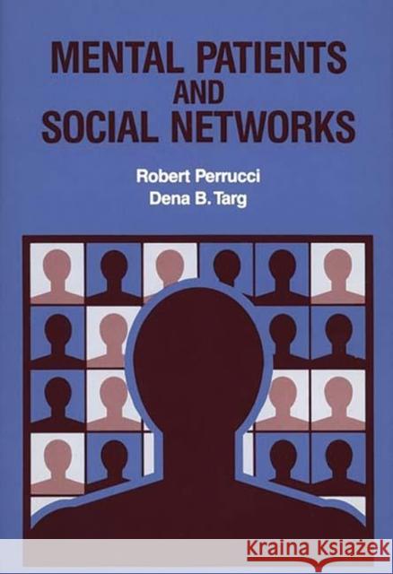 Mental Patients and Social Networks Robert Perrucci Dena B. Targ 9780865690950 Auburn House Pub. Co. - książka