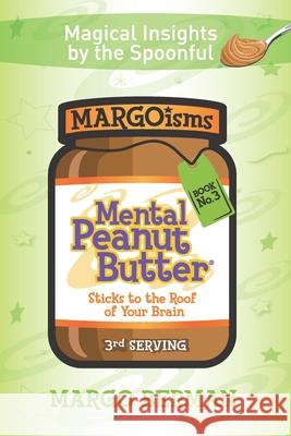 Mental Peanut Butter - Book 3: Sticks to the Roof of Your Brain Margo Berman 9780999600597 Creative Catalyst Unlock the Block - książka