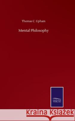 Mental Philosophy Thomas C. Upham 9783752501254 Salzwasser-Verlag Gmbh - książka