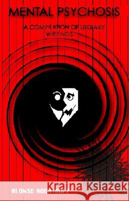 Mental Psychosis: a Compilation Alonso Rodriguez 9781553697176 Trafford Publishing - książka