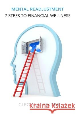 Mental Readjustment: 7 Steps to Financial Wellness Mrs Cleola a. Pinder 9781727182385 Createspace Independent Publishing Platform - książka