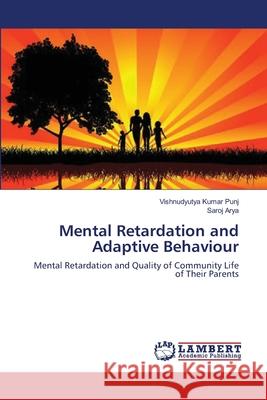 Mental Retardation and Adaptive Behaviour Vishnudyutya Kumar Punj Saroj Arya 9783659140808 LAP Lambert Academic Publishing - książka