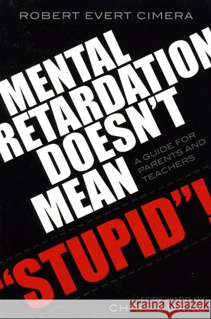 Mental Retardation Doesn't Mean 'Stupid'!: A Guide for Parents and Teachers Cimera, Robert Evert 9781578863532 Rowman & Littlefield Education - książka