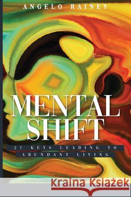 Mental Shift: 21 Keys Leading to Abundant Living Angelo Rainey 9781948812108 Angelo Wayne Rainey - książka