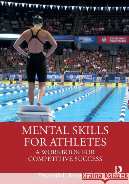 Mental Skills for Athletes: A Workbook for Competitive Success Elizabeth L. Shoenfelt 9780367219130 Routledge - książka