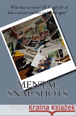Mental Snap Shots Stan Sussberg 9781449524128 Createspace - książka