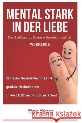 Mental Stark in der Liebe: Der Schl?ssel zu Deinem Beziehungsgl?ck: Beziehungsratgeber mal anders - Gl?ckliche Beziehung durch Mentale St?rke Tina J?ger 9781793052445 Independently Published - książka