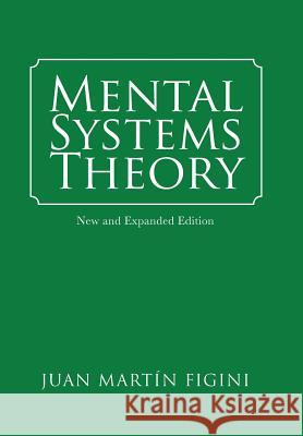 Mental Systems Theory: New and Expanded Edition Juan Martín Figini 9781546227137 Authorhouse - książka