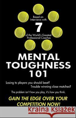 Mental Toughness 101: The Tennis Player\'s Guide To Being Mentally Tough  9781500689360  - książka