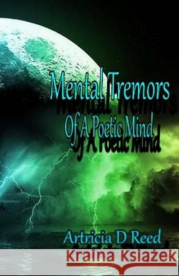 Mental Tremors: Of a Author and Poet Artricia D. Reed 9781984032393 Createspace Independent Publishing Platform - książka