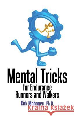 Mental Tricks for Endurance Runners and Walkers Kirk Mahoney 9781537437194 Createspace Independent Publishing Platform - książka
